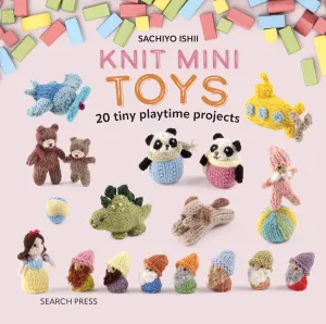 Knit Mini Toys: 20 tiny playtime projects Hardcover  May 20, 2025