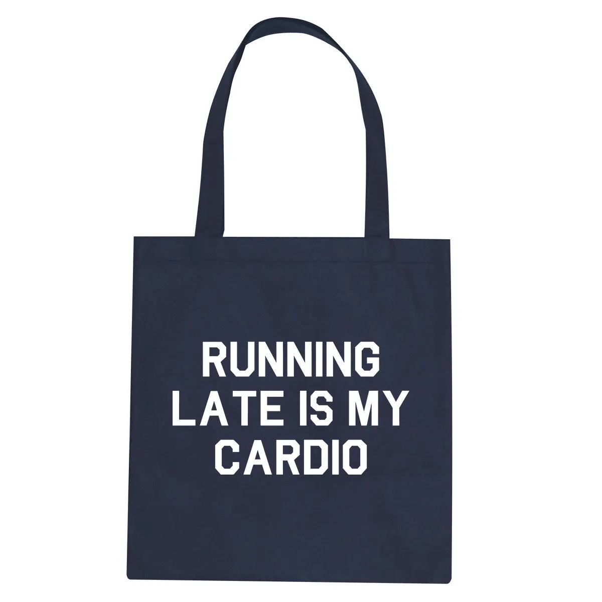 Running Late Is My Cardio Tote Bag